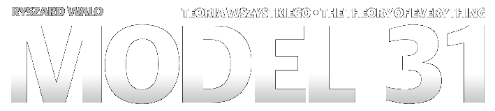 model 31 ryszard walo teoria wszystkiego